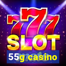 55g casino